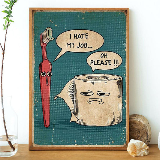 I Hate My Jobs Funny Toothbrush And Toilet Paper Poster