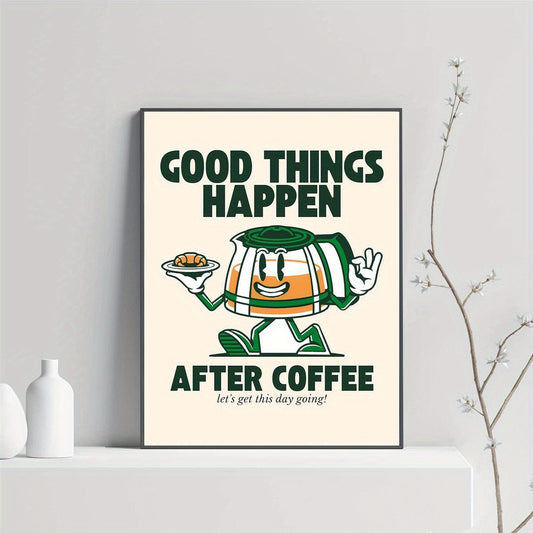 "Good Things Happen After Coffee" Unframed Print Poste